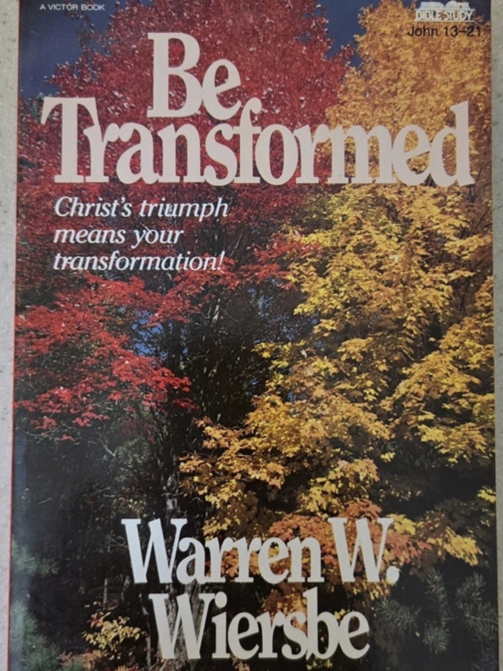 Victor Books Be Transformed: An Expository Study of John 13–21 Religious Study